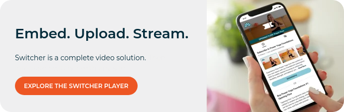 Embed. Upload. Stream.   Switcher is a complete video solution. Then integrate Switcher with any site.