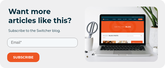 Want more articles like this? Subscribe to the Switcher blog.