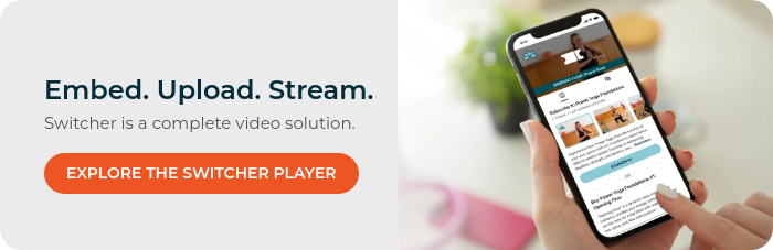 Embed. Upload. Stream. Switcher is a complete video solution.  